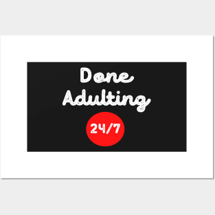 Done Adulting 24/7 funny design Posters and Art